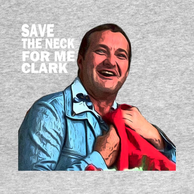 Save the neck for me clark by huskaria
